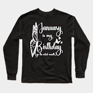 Funny January Is My Birthday Yes The Whole Month Birthday Long Sleeve T-Shirt